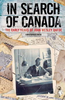 Paperback In Search of Canada: The Early Years of John Wesley Dafoe Book