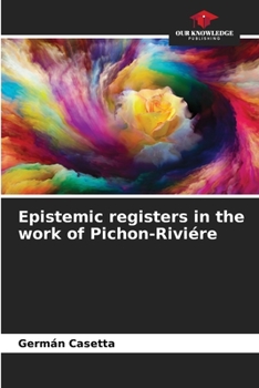Paperback Epistemic registers in the work of Pichon-Riviére Book