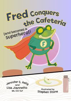 Fred Conquers The Cafeteria: And Becomes A Superhero! (Fred Book Series)