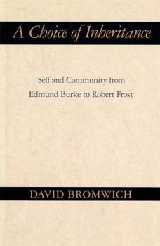 Hardcover A Choice of Inheritance: Self and Community from Edmund Burke to Robert Frost Book