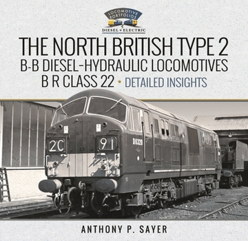 Hardcover North British Type 2 B-B Diesel-Hydraulic Locomotives, B R Class 22 - Volume 2 - Detailed Insights Book