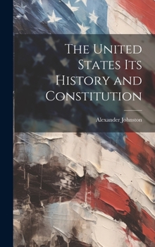 Hardcover The United States Its History and Constitution Book