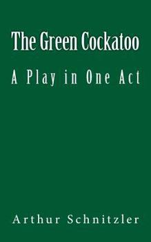 Paperback The Green Cockatoo: A Play in One Act Book