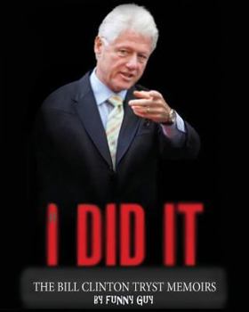 Paperback If I Did It... The Bill Clinton Tryst Memoirs Book