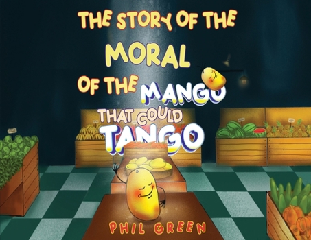 Paperback The Story of the Moral of the Mango That Could Tango Book