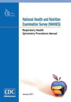 Paperback National Health and Nutrition Examination Survey (NHANES): Respiratory Health Spirometry Procedures Manual Book