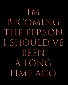 Paperback I'm Becoming the Person I Should've Been a Long Time Ago.: Undated Productivity Planner, Organizer & Journal - Annual, Monthly & Weekly Project Goals Book