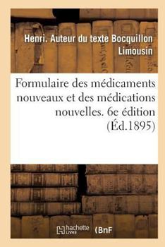 Paperback Formulaire Des Médicaments Nouveaux Et Des Médications Nouvelles. 6e Édition [French] Book
