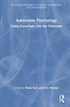 Hardcover Adventure Psychology: Going Knowingly Into the Unknown Book
