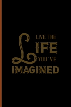 Paperback Live The Life You Imagined: Notebook Journal Composition Blank Lined Diary Notepad 120 Pages Paperback Black Solid Texture Steampunk Book