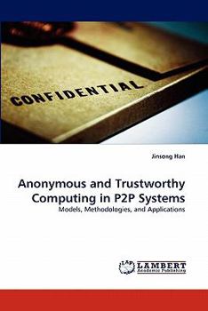 Paperback Anonymous and Trustworthy Computing in P2P Systems Book