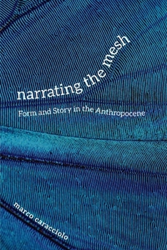 Hardcover Narrating the Mesh: Form and Story in the Anthropocene Book