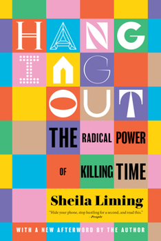 Paperback Hanging Out: The Radical Power of Killing Time Book