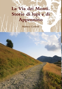 Hardcover La Via dei Monti. Storie di lupi e di Appennino [Italian] Book