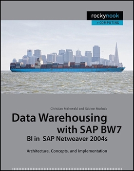 Paperback Data Warehousing with SAP BW7 BI in SAP Netweaver 2004s: Architecture, Concepts, and Implementation Book
