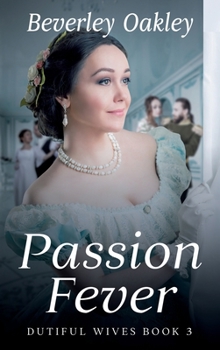 Passion Fever - Book #3 of the Dutiful Wives