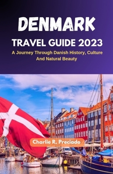 Paperback Denmark Travel Guide 2023: A Journey Through Danish History, Culture, and Natural Beauty Book