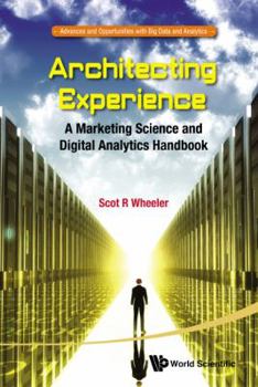 Hardcover Architecting Experience: A Marketing Science and Digital Analytics Handbook Book