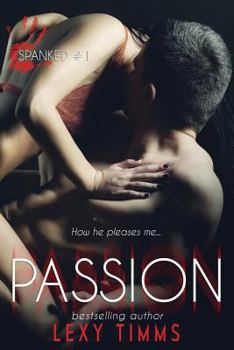 Passion - Book #1 of the Spanked