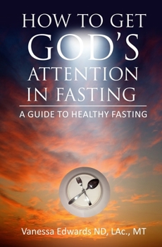 Paperback How To Get God's Attention In Fasting: A Guide to Healthy Fasting Book