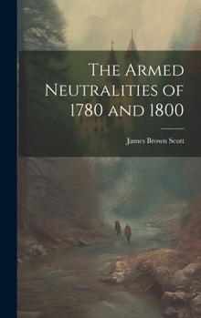 Hardcover The Armed Neutralities of 1780 and 1800 Book