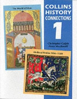 History Connection 1: "Medieval Realms, 1066 1500" And "The World Of Islam" (History Connections)