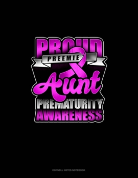 Proud Preemie Aunt Prematurity Awareness: Cornell Notes Notebook
