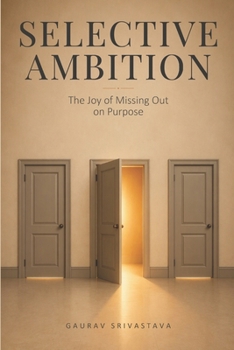 Paperback SELECTIVE AMBITION: THE JOY OF MISSING OUT ON PURPOSE Book