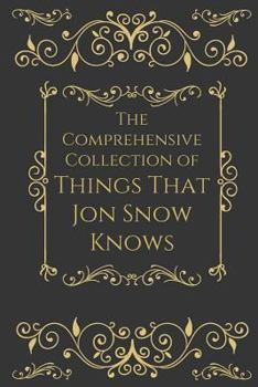 Paperback The Comprehensive Collection of Things that Jon Snow Knows Book