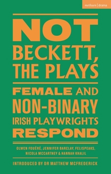 Paperback Not Beckett, the Plays: Female and Non-Binary Irish Playwrights Respond Book