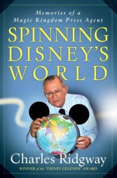 Hardcover Spinning Disney's World: Memories of a Magic Kingdom Press Agent Book
