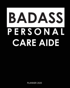 Badass Planner 2020 :  personal care aide: Monthly Schedule Organizer - Agenda Planner 2020, 12Months Calendar, Appointment Notebook, Monthly Planner, To Do List. Gift for Coworker.