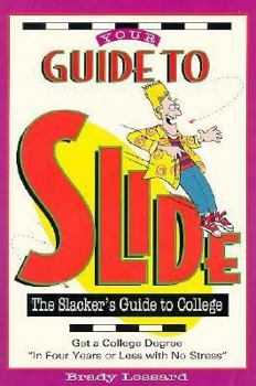 Paperback Your Guide to Slide: The Slacker's Guide to College Book