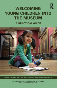 Paperback Welcoming Young Children into the Museum: A Practical Guide Book