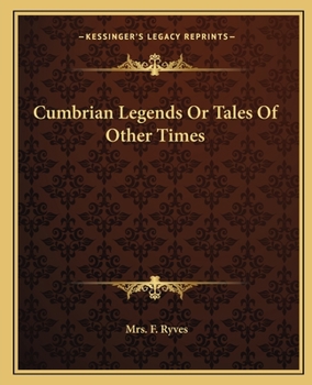 Paperback Cumbrian Legends Or Tales Of Other Times Book