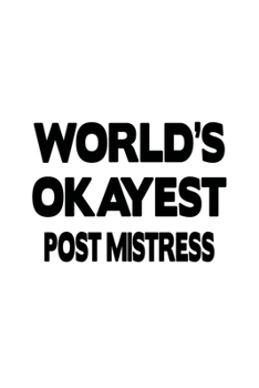 Paperback World's Okayest Post Mistress: Personal Post Mistress Notebook, Journal Gift, Diary, Doodle Gift or Notebook - 6 x 9 Compact Size- 109 Blank Lined Pa Book