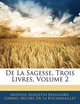 Paperback De La Sagesse, Trois Livres, Volume 2 [French] Book