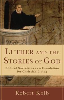 Paperback Luther and the Stories of God: Biblical Narratives as a Foundation for Christian Living Book