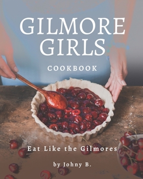 Paperback Gilmore Girls Cookbook: Eat Like the Gilmores Book