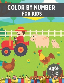 Color By Number for Kids Ages 4-8: Over 30 Pages of High Quality Animals, Birds, Flowers, Fairy and Foods Coloring Designs For Kids - New Coloring Pag