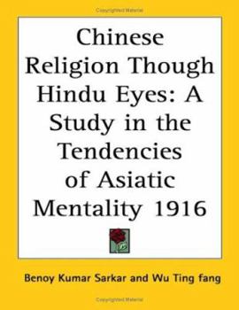 Paperback Chinese Religion Though Hindu Eyes: A Study in the Tendencies of Asiatic Mentality 1916 Book