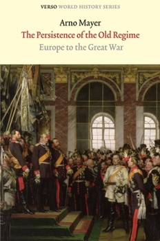 Paperback The Persistence of the Old Regime: Europe to the Great War Book