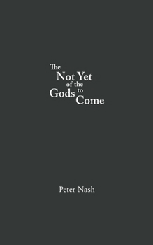 Paperback The Not Yet of the Gods to Come Book