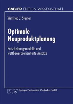 Paperback Optimale Neuproduktplanung: Entscheidungsmodelle Und Wettbewerbsorientierte Ansätze [German] Book