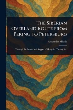 Paperback The Siberian Overland Route From Peking to Petersburg Book