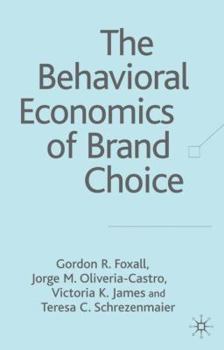 Hardcover The Behavioral Economics of Brand Choice Book