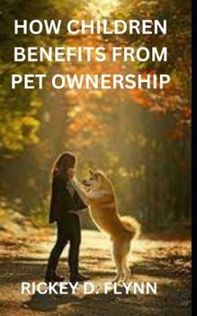 Paperback How Children Benefits from Pet Ownership Book