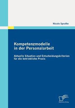 Paperback Kompetenzmodelle in der Personalarbeit: Aktuelle Situation und Entscheidungskriterien für die betriebliche Praxis [German] Book