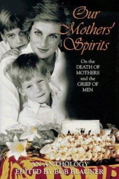Hardcover Our Mothers' Spirits: Great Writers on the Death of Mothers and the Grief of Men Book