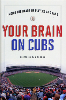 Hardcover Your Brain on Cubs: Inside the Heads of Players and Fans Book